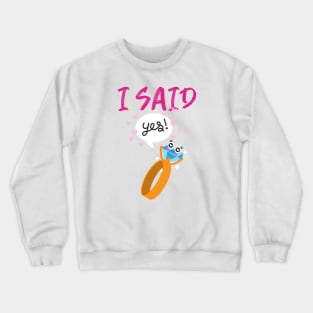 I Said Yes! - Bride To Be Crewneck Sweatshirt